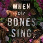 When the Bones Sing by Ginny Myers Sain