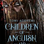 Children of Anguish and Anarchy by Tomi Adeyemi