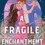 A Fragile Enchantment by Allison Saft